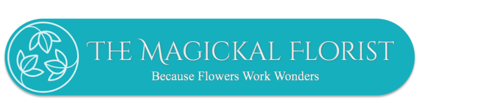 The Magickal Florist : Because Flowers Work Wonders